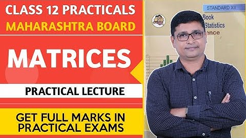 Class 12 Maths Practical | Matrices | HSC Maharashtra State Board | Arts & Science | P N Sir