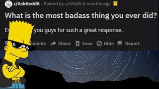 People Share The Most Badass Thing They've Ever Done (r/AskReddit)