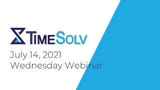 TimeSolv Wednesday Webinar - July 14, 2021