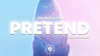 The Plot In You  Pretend alexpope Remix