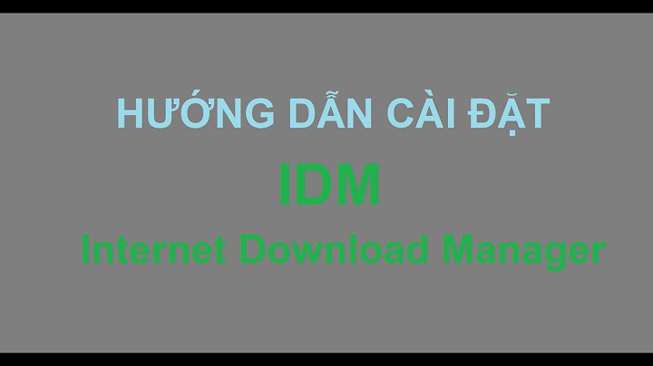 Hướng dẫn cài đặt idm crack