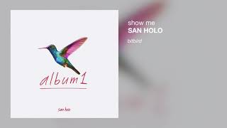 Miniatura de "San Holo - show me"