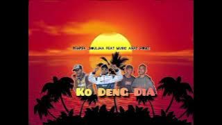 Ko Deng dia || Music Anak Home || Feat || Rempen Souljha 🔥🔥🔥