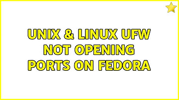 Unix & Linux: UFW not opening ports on Fedora