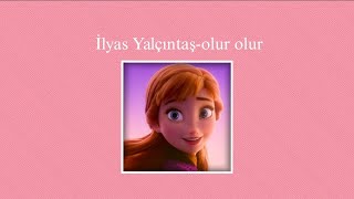 İlyas Yalçıntaş - Olur Olur