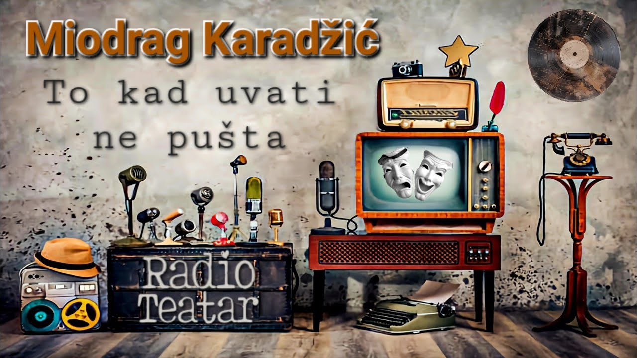 Miodrag Karadžić - To kad uvati ne pušta (radio drama, радио драма)