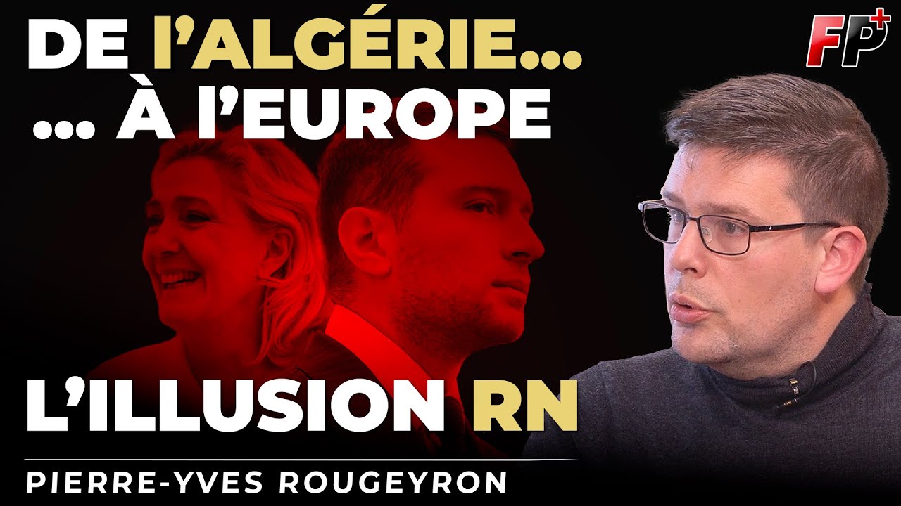 L'ILLUSION RN : L'Union Européenne, cet ennemi que le parti esquive - Pierre-Yves Rougeyron