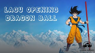 LAGU OPENING DRAGON BALL │ LIRIK