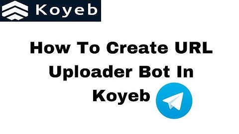 How To Create URL Uploader Bot V3 🚀 In Koyeb |  Mobile Phone | 2023 | #koyeb #telegram