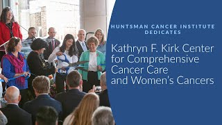 Kathryn F. Kirk Center Dedication | Huntsman Cancer Institute