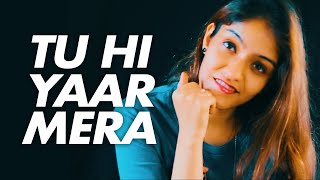 Tu Hi Yaar Mera Cover | Arijit Neha | Tu Hi Yaar Mera Female Version | Prabhjee | Pati Patni Aur Woh