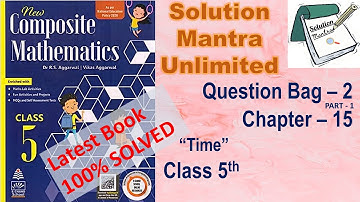 Question Bag #2 Pt1/Chapter 15/Time /class 5 RS Aggarwal/complete solution new composite mathematics