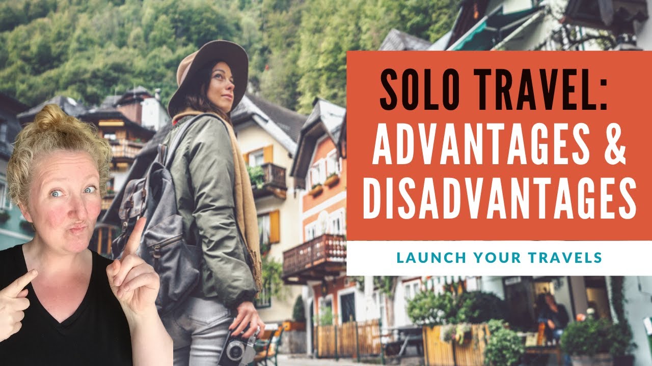 Solo Travel Advantages and Disadvantages - YouTube