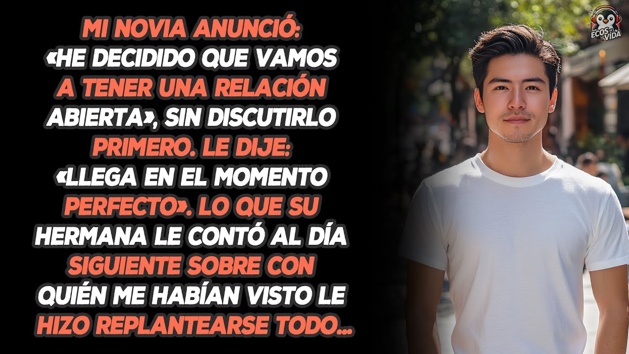 Mi Novia Anunció: «He Decidido Que Vamos A Tener Una Relación Abierta», Sin Discutirlo Primero...