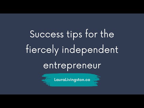 Success tips for the fiercely independent entrepreneur