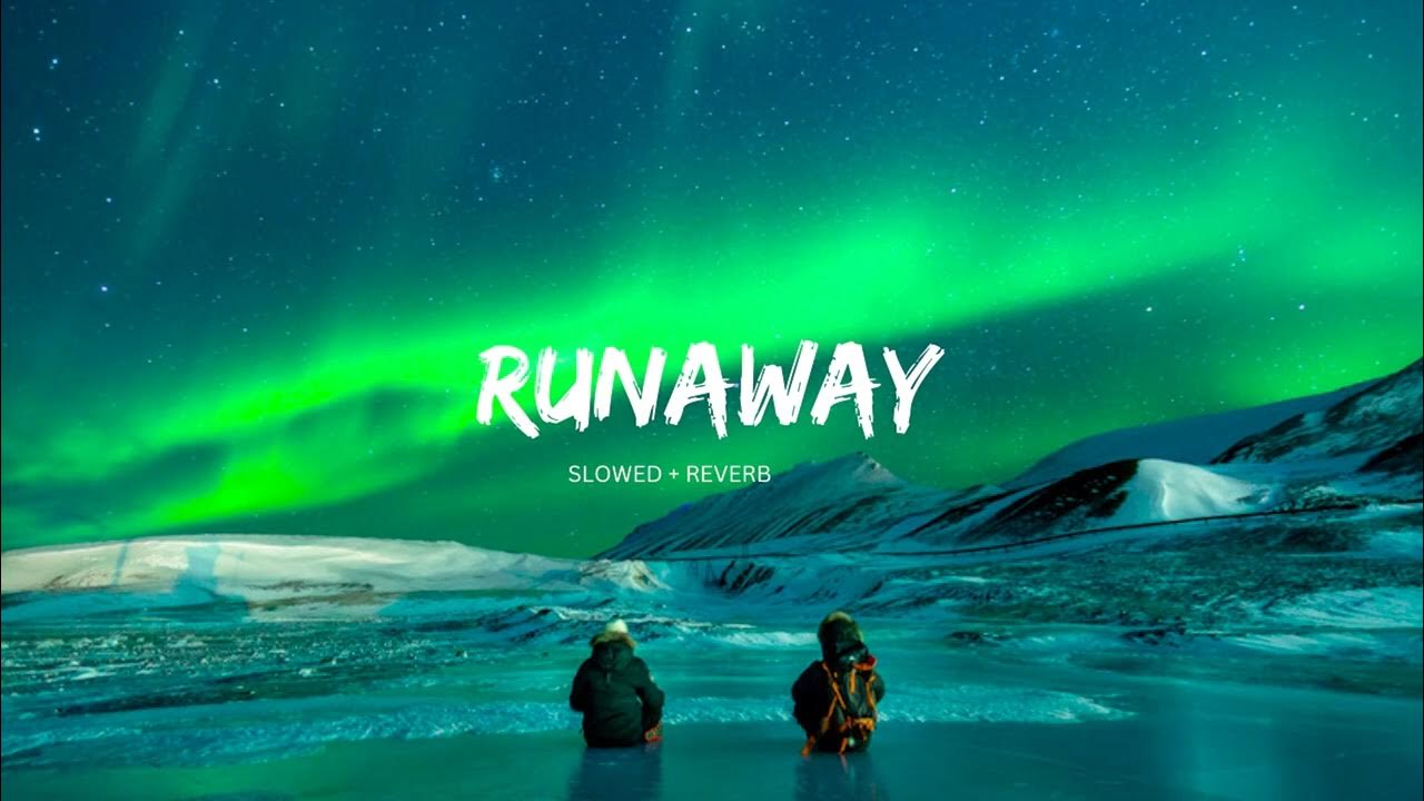 Runaway (slowed + reverb + bass boosted) YouTube