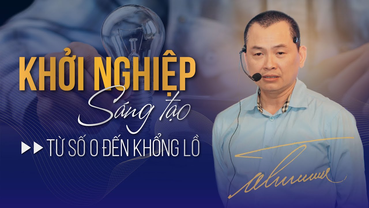 Khởi Nghiệp Sáng Tạo, từ Số 0 đến Khổng Lồ | Ngô Minh Tuấn | Học Viện CEO Hà Nội