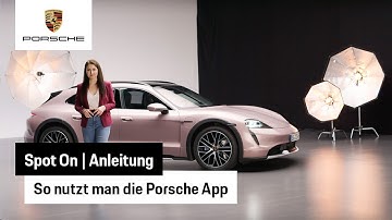 So verwendet man die Porsche App | Anleitung | Spot On