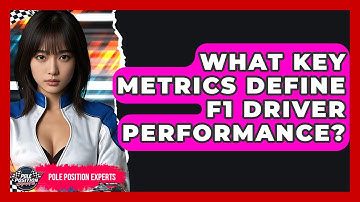 What Key Metrics Define F1 Driver Performance? - Pole Position Experts