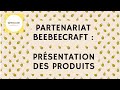 Partenariat beebeecraft   prsentation des produits