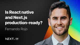 Fernando Rojo: Is React Native + Next.js production-ready?