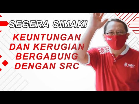 KEUNTUNGAN DAN KERUGIAN BERGABUNG DENGAN SRC