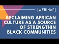 I am because we are reclaiming african culture as a source of strength in black communities