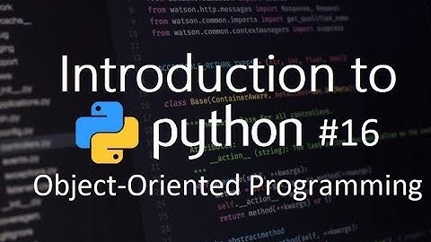 Intro to Python #16 Object Oriented Programming