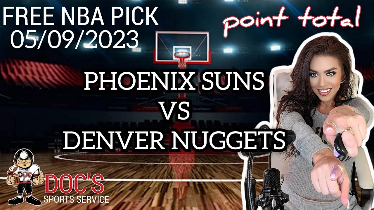 NBA Picks Suns vs Nuggets Prediction, 5/9/2023 Best Bets, Odds