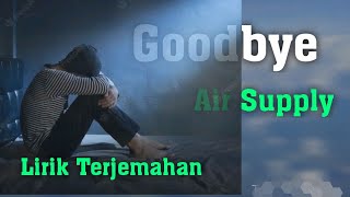 Goodbye (Air supply) - Lirik Dan Terjemahan.