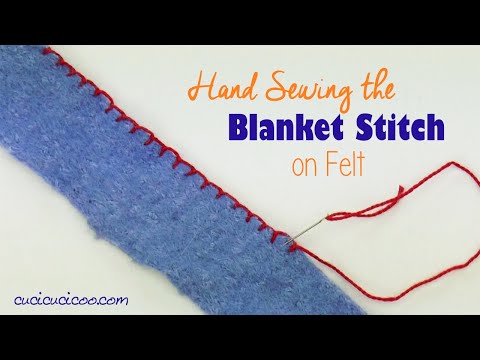 Sewing a Blanket Stitch by Hand on Felt or Other Fabric (tutorial)