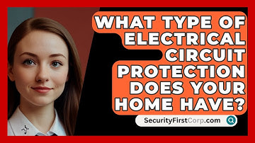 What Type of Electrical Circuit Protection Does Your Home Have? - SecurityFirstCorp.com