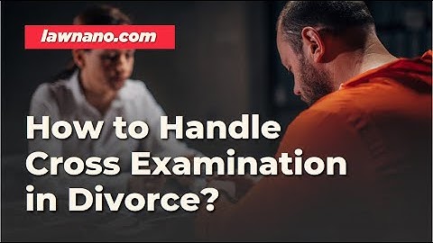 How to Handle Cross Examination in a Contested Divorce Case in India? How to Get Divorce in India?