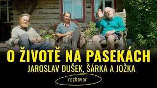 O životě na pasekách - Jaroslav Dušek, Šárka a Jožka