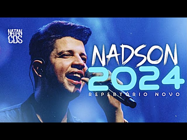 NADSON FERINHA 2024 - REPERTÓRIO NOVO - MÚSICAS NOVAS - CD NOVO NADSON 2024 ATUALIZADO class=