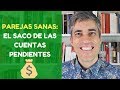 Parejas Sanas: El Saco de las Cuentas Pendientes