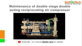 Maintenance of double stage double acting reciprocating air compressor (with english subtitles)