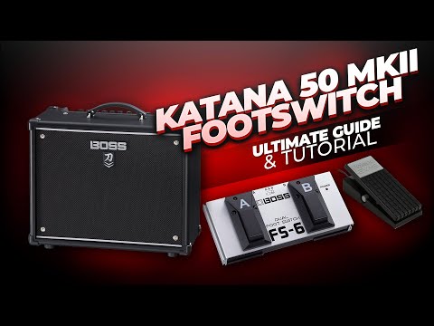 Katana 50 MKII  Footswitch Guide - FS-6 & Expression Pedal Demo