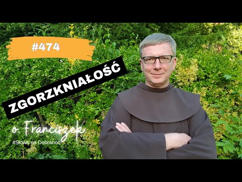 Zgorzkniałość. Franciszek Krzysztof Chodkowski |Ratzinger| Słowo na Dobranoc |474|