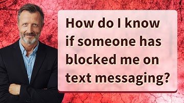 How do I know if someone has blocked me on text messaging?