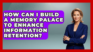 How Can I Build A Memory Palace To Enhance Information Retention? - Ultimate Study Hacks