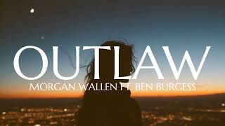 Morgan Wallen - Outlaw (Lyrics) ft. Ben Burgess