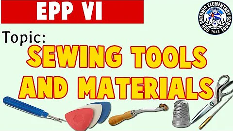 EPP 6: Sewing Tools and Materials. (MELC) - DayDayNews