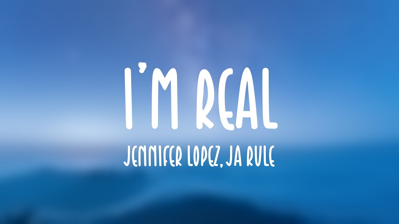 I'm Real - Jennifer Lopez, Ja Rule (Lyrics Video) 🧉 - YouTube