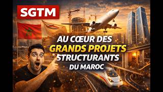 Sgtm Au Cœur Des Grands Projets Structurants Du Maroc