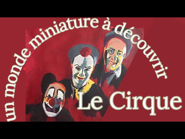 Le Cirque: un monde miniature à découvrir (Part 1) 