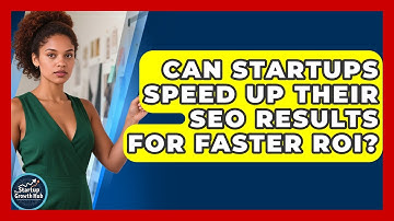 Can Startups Speed Up Their SEO Results For Faster ROI? - The Startup Growth Hub
