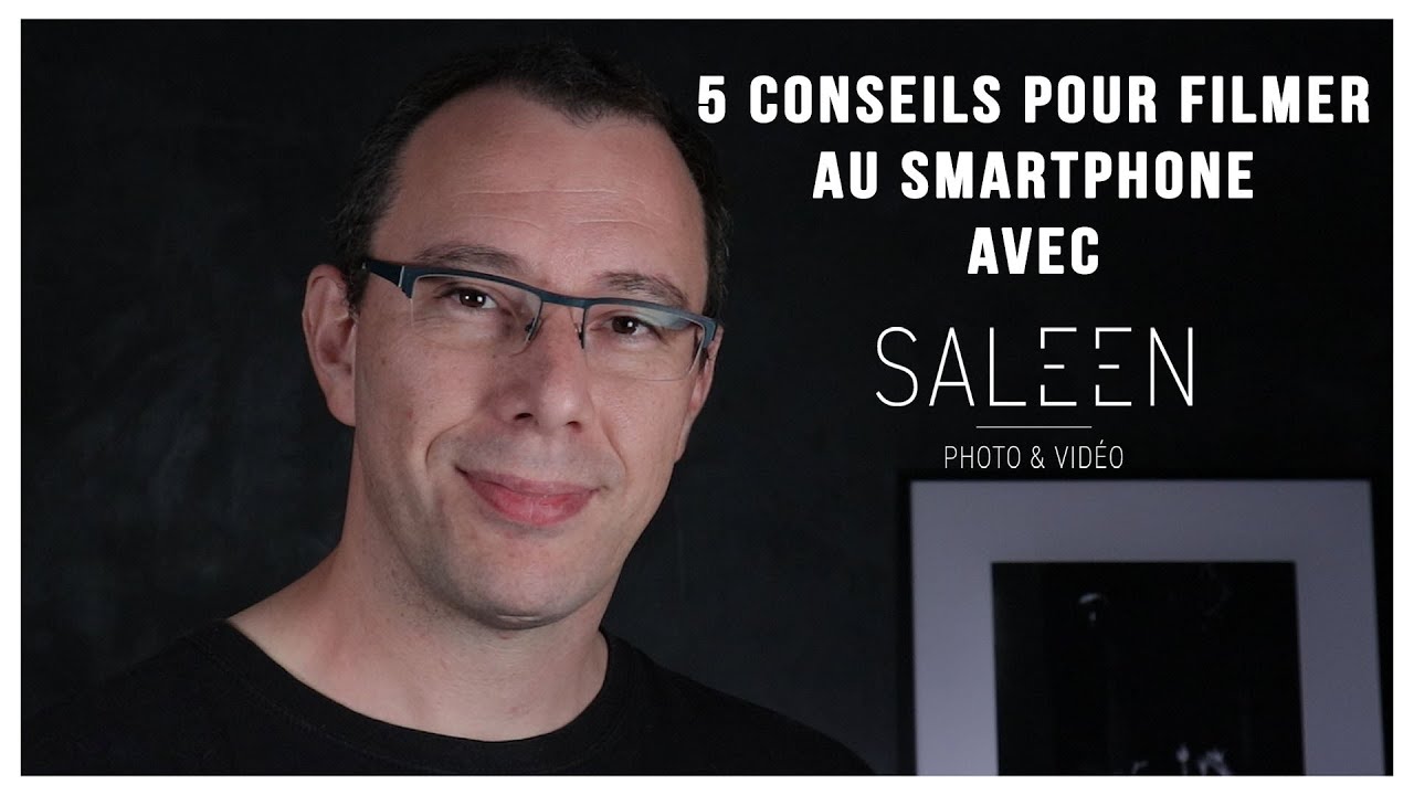 5 conseils pour filmer au smartph photo