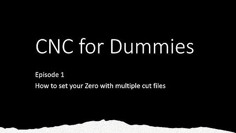 CNC for Dummies- Episode 1- Setting zero with multiple file projects