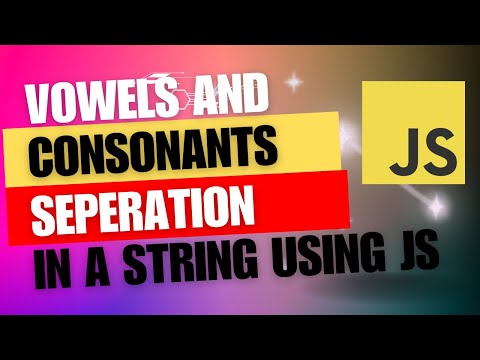 How to separate vowels and consonants in a string using JavaScript.